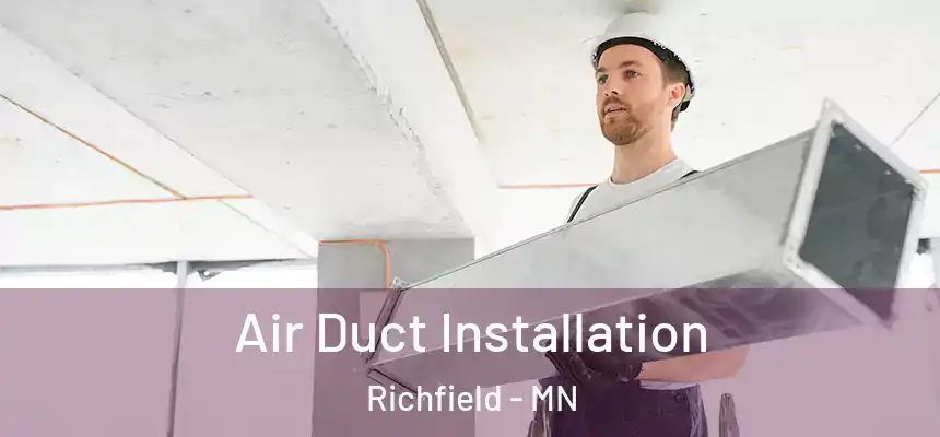 Air Duct Installation Richfield - MN