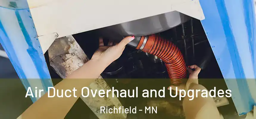 Air Duct Overhaul and Upgrades Richfield - MN