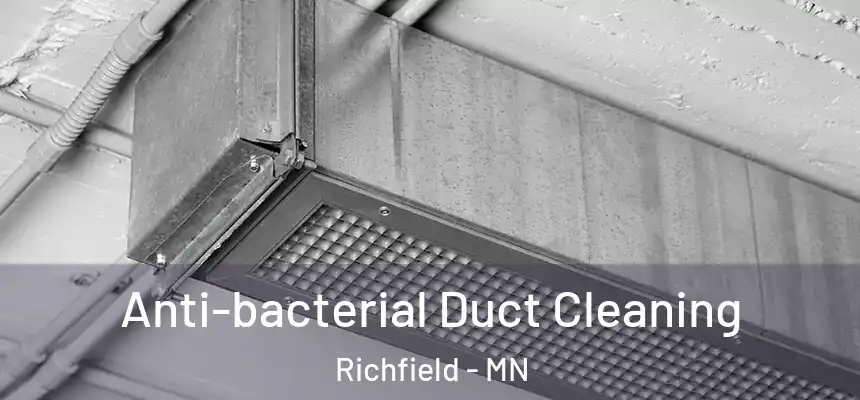 Anti-bacterial Duct Cleaning Richfield - MN