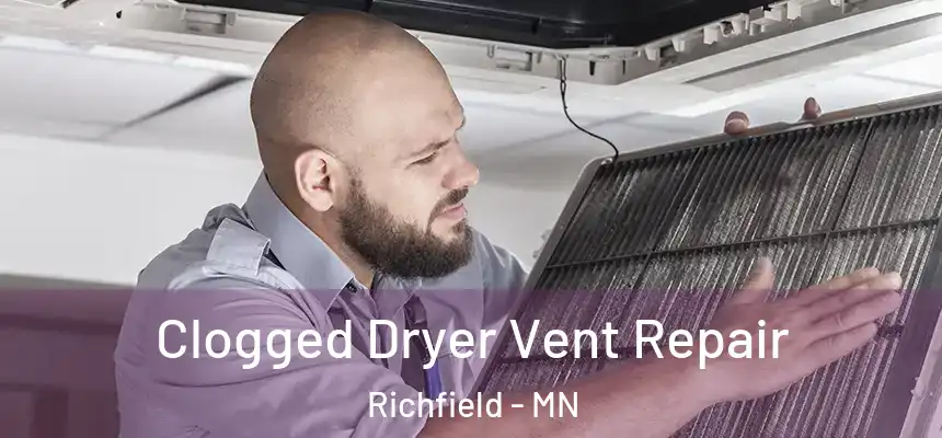 Clogged Dryer Vent Repair Richfield - MN