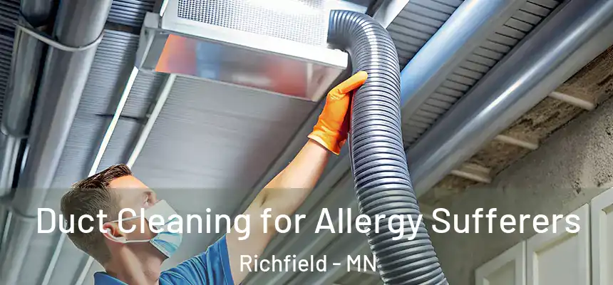 Duct Cleaning for Allergy Sufferers Richfield - MN