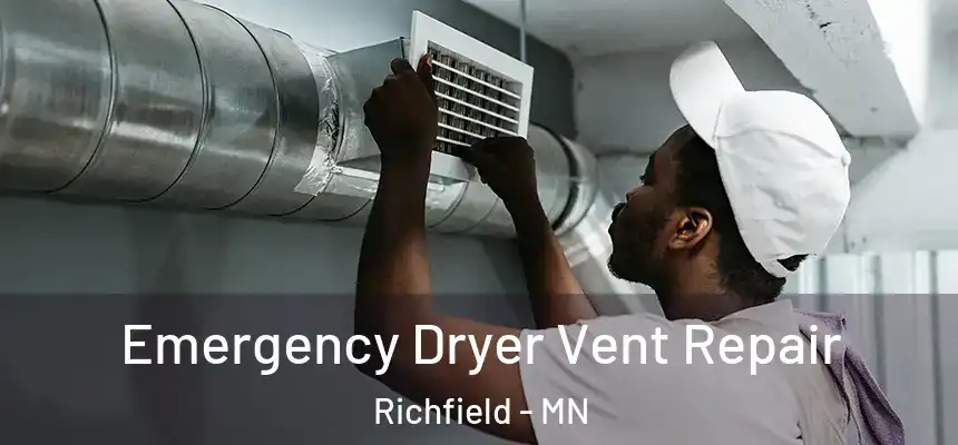 Emergency Dryer Vent Repair Richfield - MN
