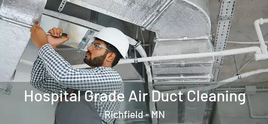 Hospital Grade Air Duct Cleaning Richfield - MN