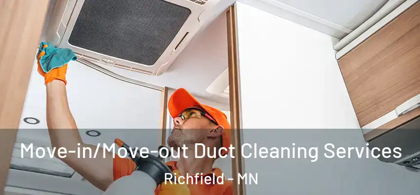 Move-in/Move-out Duct Cleaning Services Richfield - MN